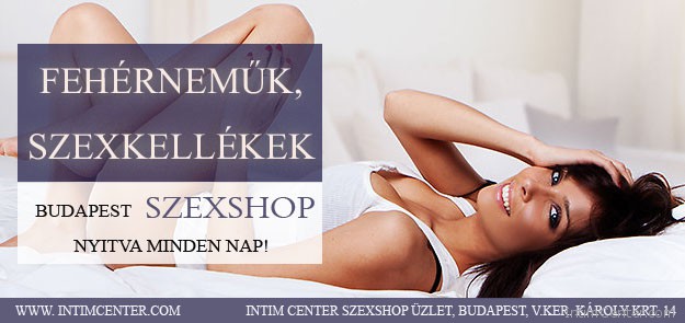 Eszméletlen szexkellékek és fehérneműk választéka az INTIM CENTER szexshopban! – Budapest SEX SHOP